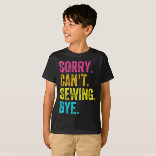 Sorry Can't Sewing Bye Teacher Student Funny Sewin T-shirt (Voorkant volledig)