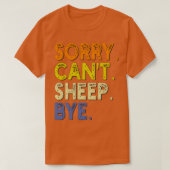 Sorry Cant Sheep Bye 1 T-shirt (Design voorkant)