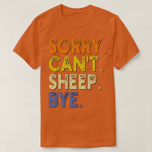 Sorry Cant Sheep Bye 1 T-shirt (Design voorkant)