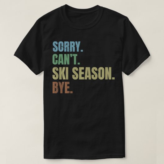Sorry cant ski seizoen bye Grappig skiën Winter Sp T-shirt (Design voorkant)