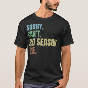 Sorry cant ski seizoen bye Grappig skiën Winter Sp T-shirt