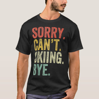 Sorry Cant Skiën Snowboarden Skien Grappig Vin T-shirt