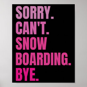 Sorry Cant Snowboarden Bye Retro Snowboarder Wint Poster