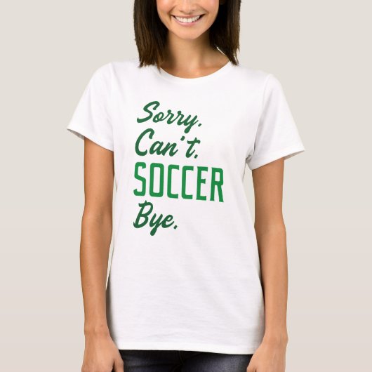 Sorry Can't Soccer Bye T-shirt (Voorkant)