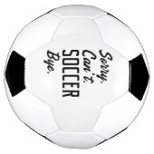 Sorry Can't Soccer Bye Voetbal (Gedraaid)