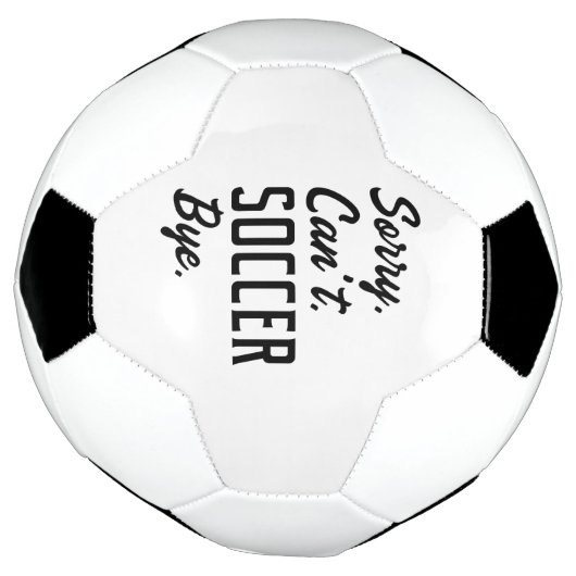 Sorry Can't Soccer Bye Voetbal (Gedraaid)