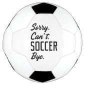 Sorry Can't Soccer Bye Voetbal (Voorkant)
