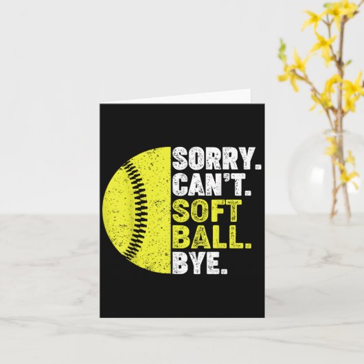 Sorry Can't Softball Bye Adult Humor Saying Girls Kaart (Gele Bloem)