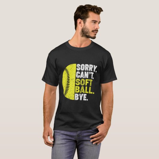 Sorry Can't Softball Bye Adult Humor Saying Girls  T-shirt (Voorkant volledig)