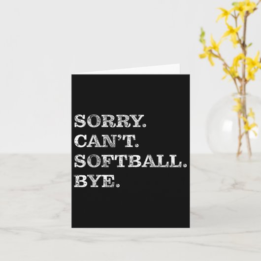 Sorry Can't Softball Bye - Funny Kaart (Gele Bloem)