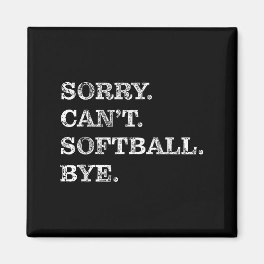 Sorry Can't Softball Bye - Funny  Magneet (Voorkant)