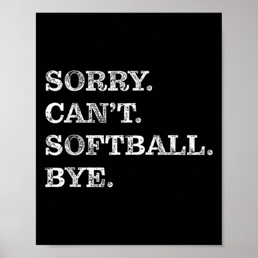 Sorry Can't Softball Bye - Funny  Poster (Voorkant)