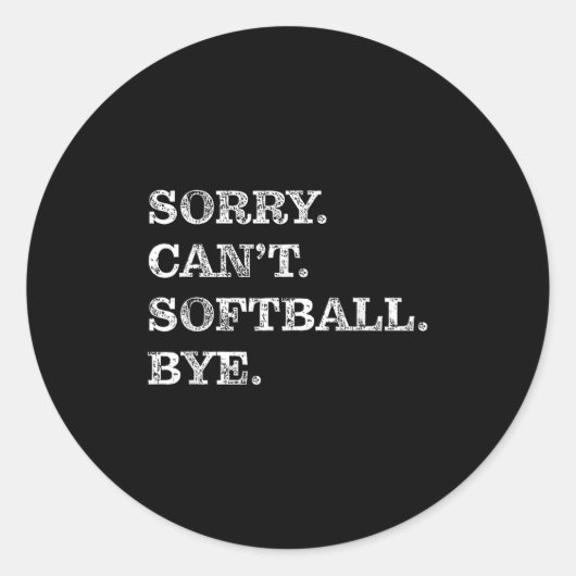 Sorry Can't Softball Bye - Funny  Ronde Sticker (Voorkant)