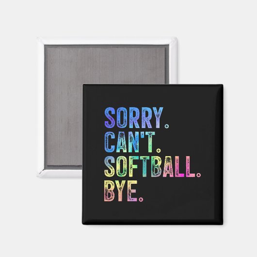 Sorry Can't Softball Bye Funny Softball Lover  Magneet (Voorkant / Achterkant)
