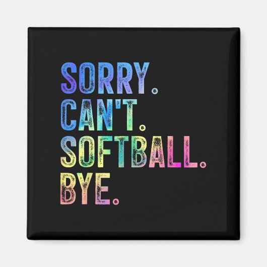 Sorry Can't Softball Bye Funny Softball Lover  Magneet (Voorkant)