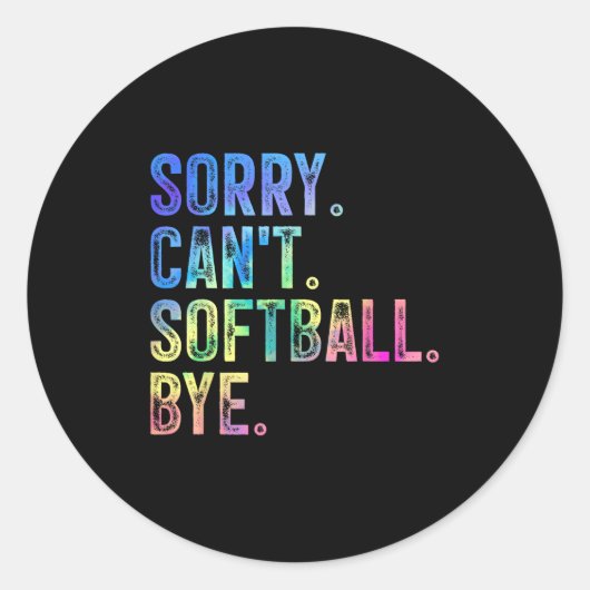 Sorry Can't Softball Bye Funny Softball Lover Ronde Sticker (Voorkant)