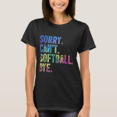 Sorry Can't Softball Bye Funny Softball Lover T-shirt (Voorkant)