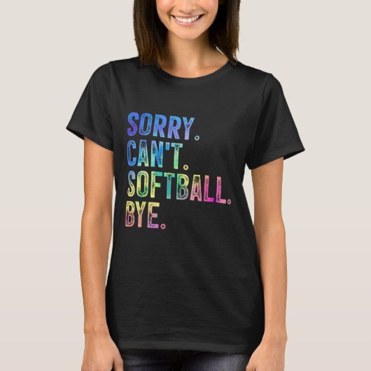 Sorry Can't Softball Bye Funny Softball Lover T-shirt (Voorkant)