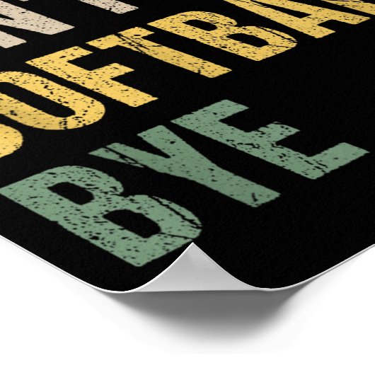 Sorry Can't Softball Bye Poster (Hoek)