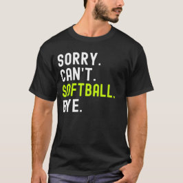 Sorry Can't Softball Bye Retro Softball T-shirt