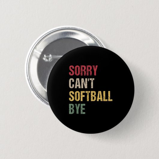 Sorry Can't Softball Bye  Ronde Button 5,7 Cm (Voorkant /achterkant)