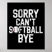 Sorry Can't Softball Bye Softball Player Girls  Poster (Voorkant)