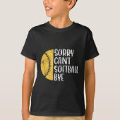 Sorry Can't Softball Bye Softball Player  T-shirt (Voorkant)