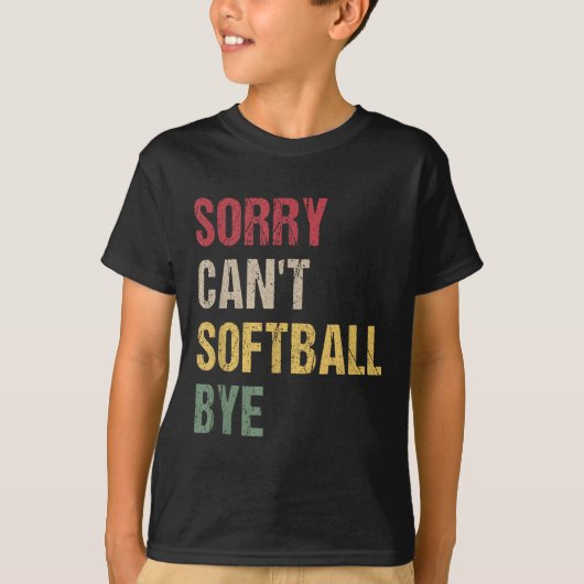 Sorry Can't Softball Bye T-shirt (Voorkant)