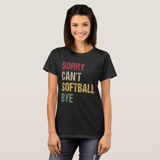 Sorry Can't Softball Bye  T-shirt (Voorkant volledig)