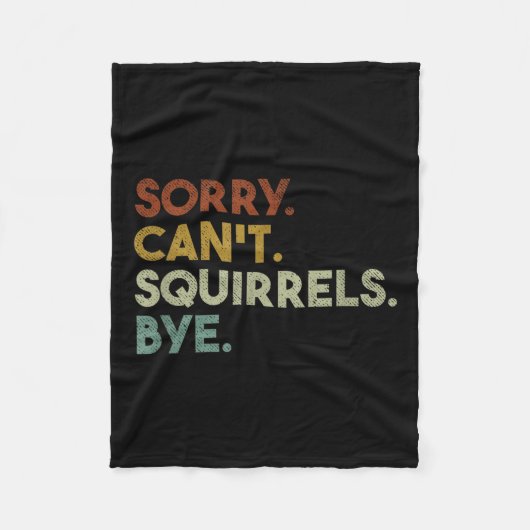 Sorry Can't Squirrels Bye Funny Squirrels Fleece Deken (Voorkant)