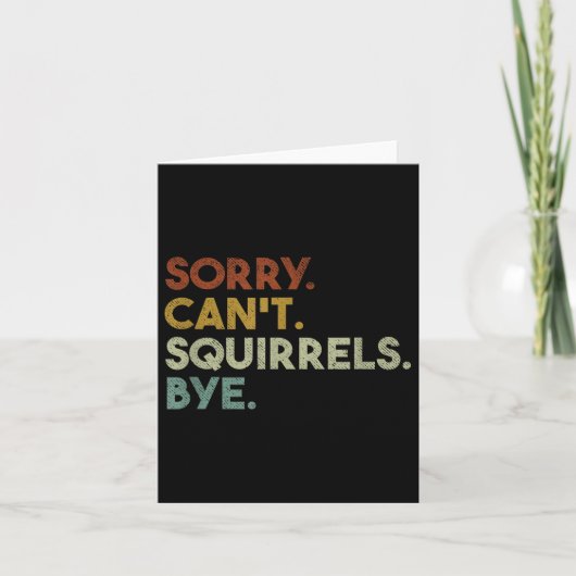 Sorry Can't Squirrels Bye Funny Squirrels  Kaart (Voorkant)
