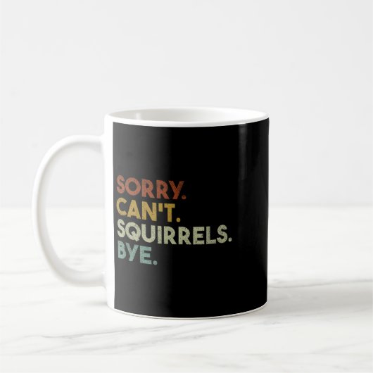 Sorry Can't Squirrels Bye Funny Squirrels Koffiemok (Links)