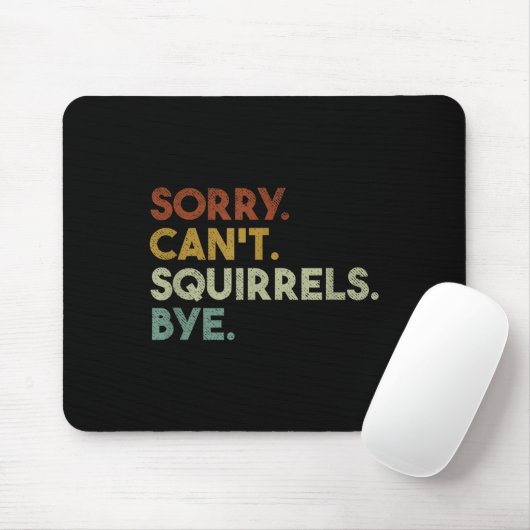 Sorry Can't Squirrels Bye Funny Squirrels  Muismat (Met muis)