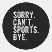 Sorry Can't Srts Bye  Ronde Sticker (Voorkant)