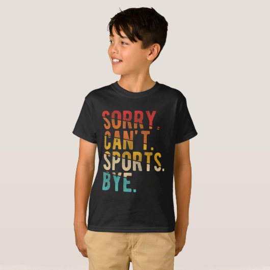 Sorry Can't Srts Bye  T-shirt (Voorkant volledig)