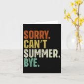 Sorry Can't Summer Bye Funny Design Kaart (Gele Bloem)