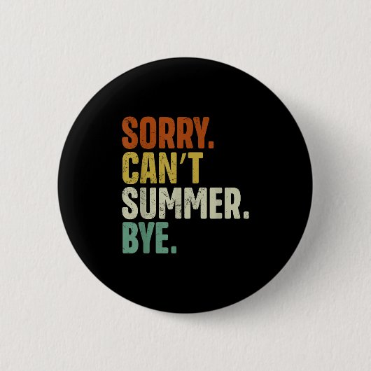 Sorry Can't Summer Bye Funny Design  Ronde Button 5,7 Cm (Voorkant)