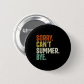 Sorry Can't Summer Bye Funny Design  Ronde Button 5,7 Cm (Voorkant /achterkant)