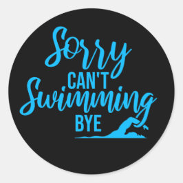 Sorry Can't Swimming Bye Funny Excuse Quote Ronde Sticker