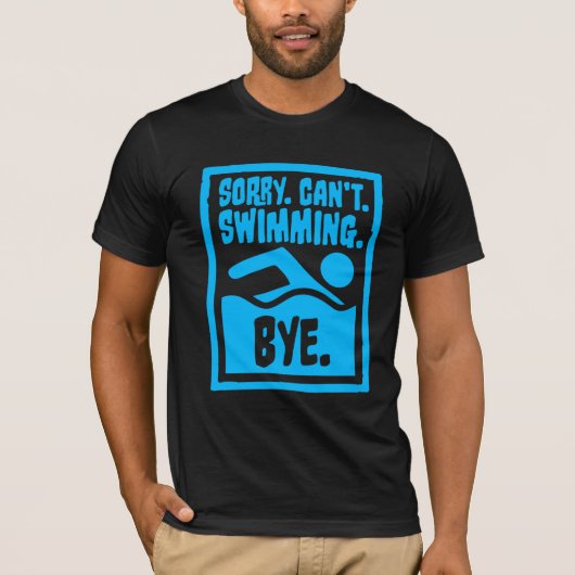 Sorry Can't Swimming Bye Funny Excuse Quote T-shirt (Voorkant)