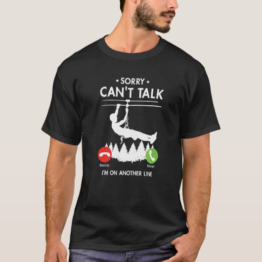 Sorry Can't Talk I'm On Another Line Ziplining T-shirt (Voorkant)