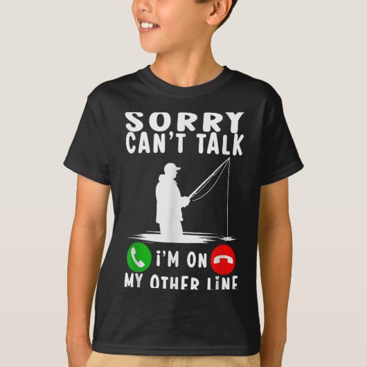 Sorry Can't Talk I'm On My Other Line Fishing  T-shirt (Voorkant)