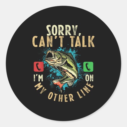 Sorry Can't Talk I'm On My Other Line Funny Fisher Ronde Sticker (Voorkant)
