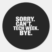 Sorry Can't Tech Week Bye  Ronde Sticker (Voorkant)