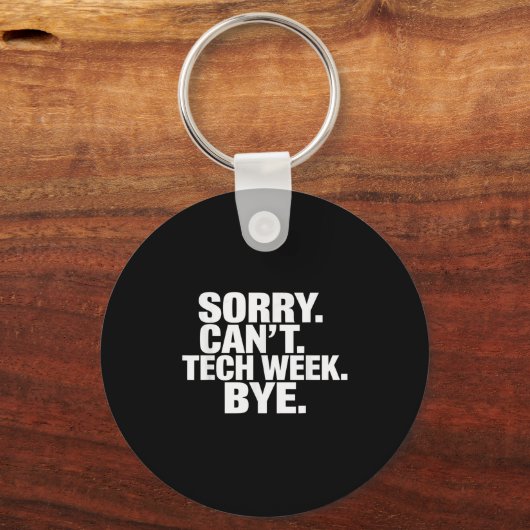 Sorry Can't Tech Week Bye Sleutelhanger (Voorkant)