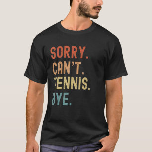 Sorry Cant Tennis Bye Grappige Tennisbal Spo Spo T-shirt