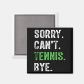 Sorry Can't Tennis Bye  Magneet (Voorkant / Achterkant)