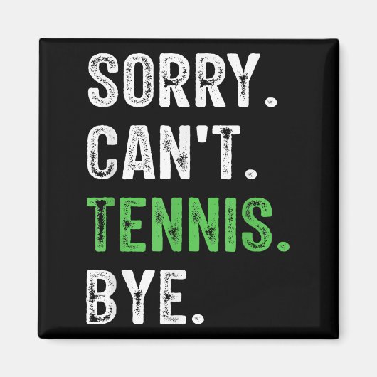 Sorry Can't Tennis Bye  Magneet (Voorkant)