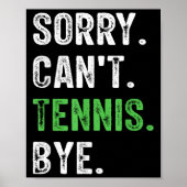 Sorry Can't Tennis Bye  Poster (Voorkant)