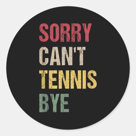 Sorry Can't Tennis Bye  Ronde Sticker (Voorkant)